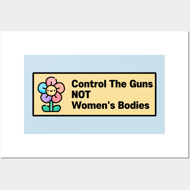 Control The Guns NOT Womens Bodies Wall Art by Football from the Left